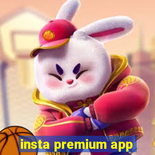 insta premium app